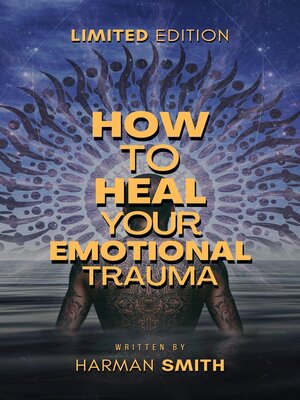 cover image of How to Heal Your Emotional Trauma